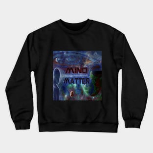 Mind Over Matter Crewneck Sweatshirt